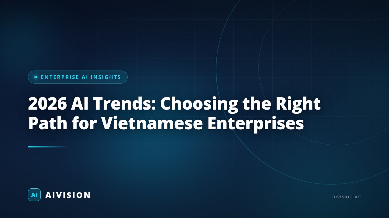 2026 AI Trends: Choosing the Right Path for Vietnamese Enterprises