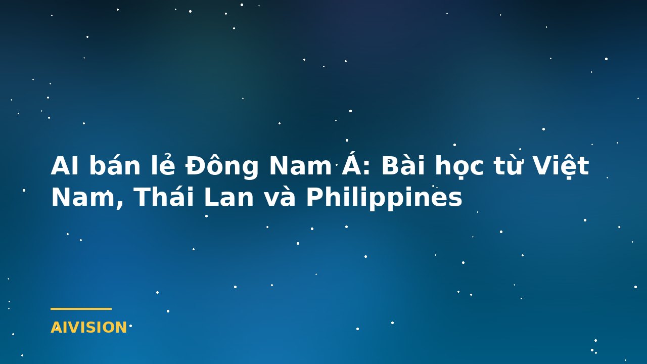 Southeast Asia Retail AI: Lessons from Vietnam, Thailand, Philippines