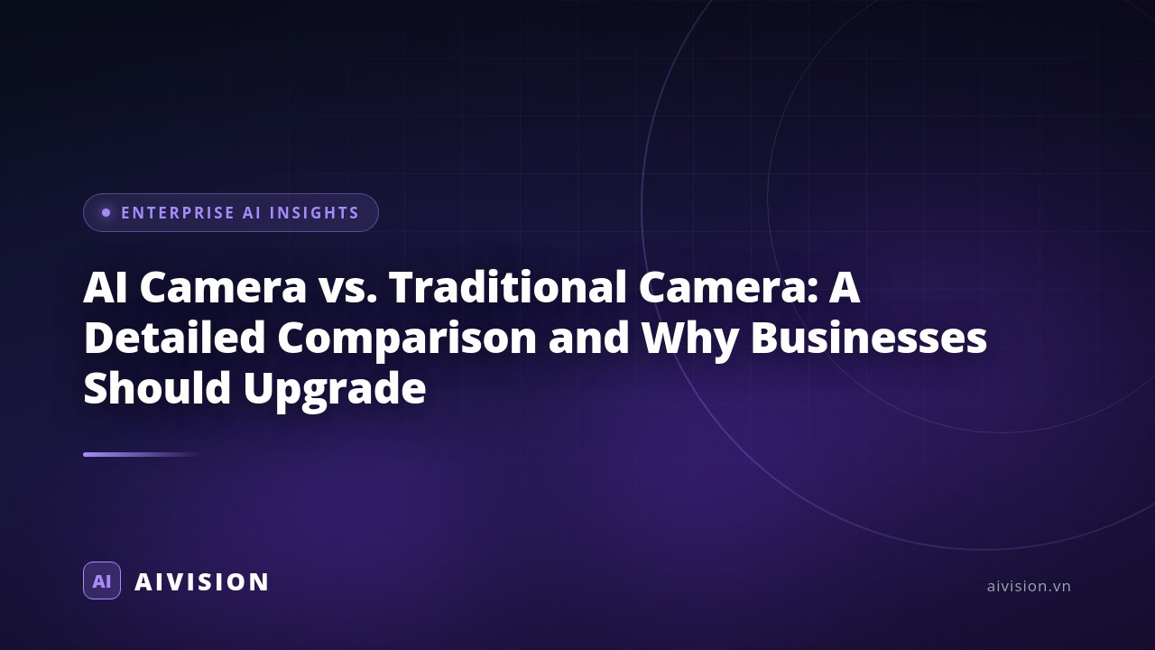 AI Camera vs. Traditional Camera: A Detailed Comparison and Why Businesses Should Upgrade
