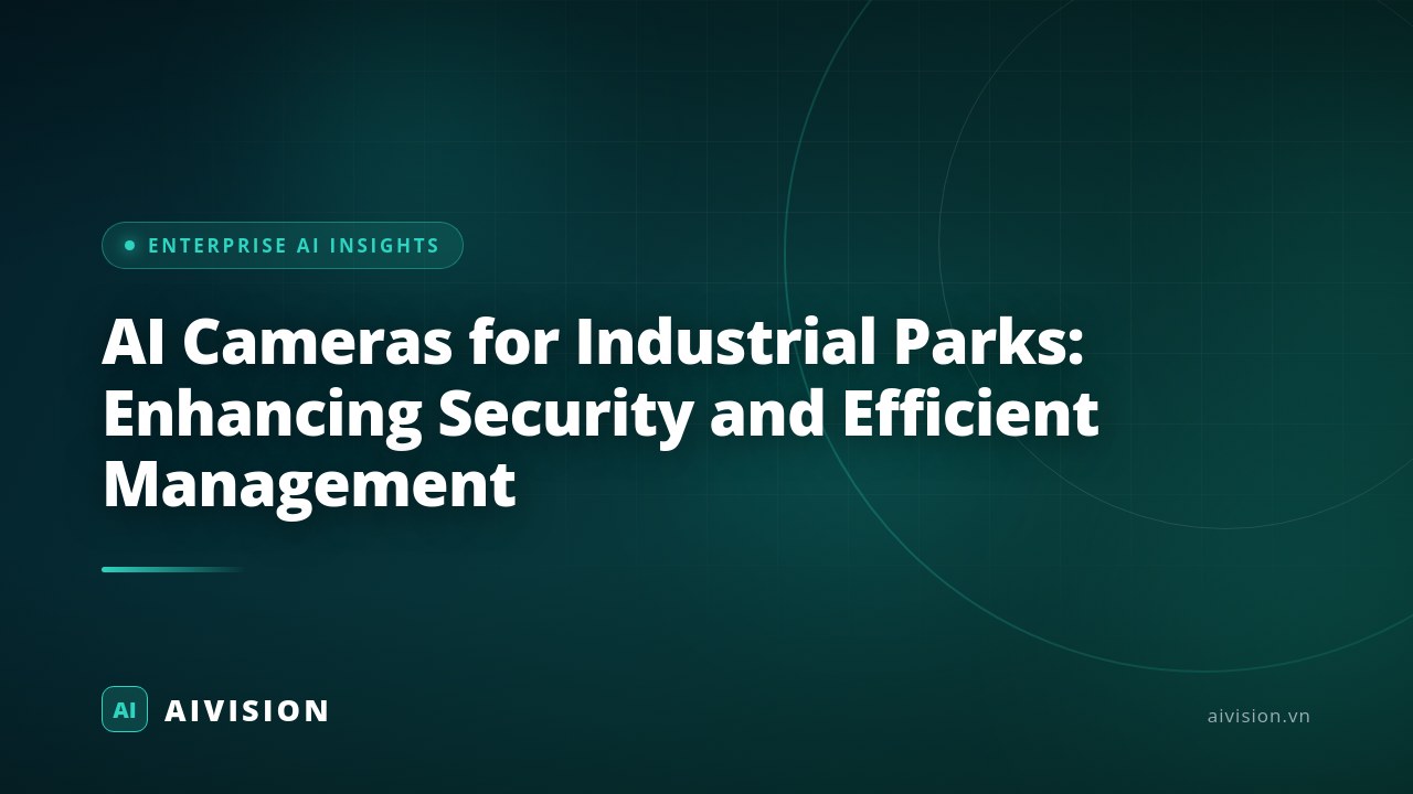 AI Cameras for Industrial Parks: Enhancing Security and Efficient Management