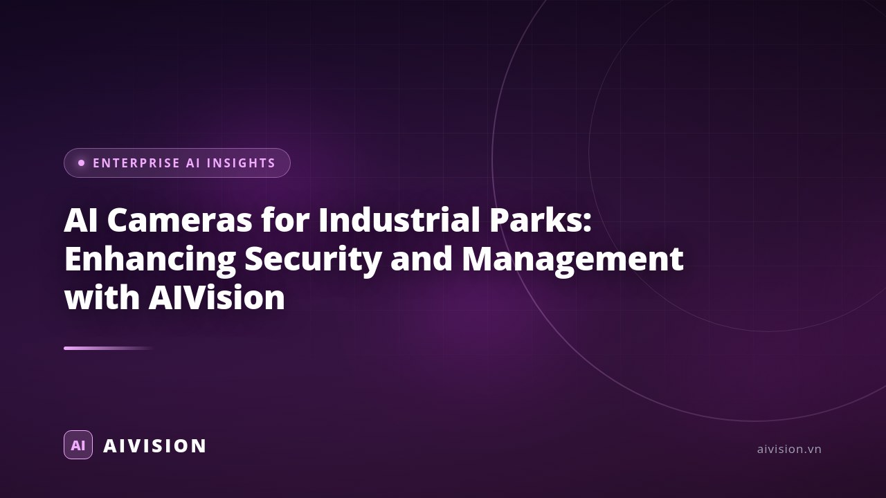 AI Cameras for Industrial Parks: Enhancing Security and Management with AIVision