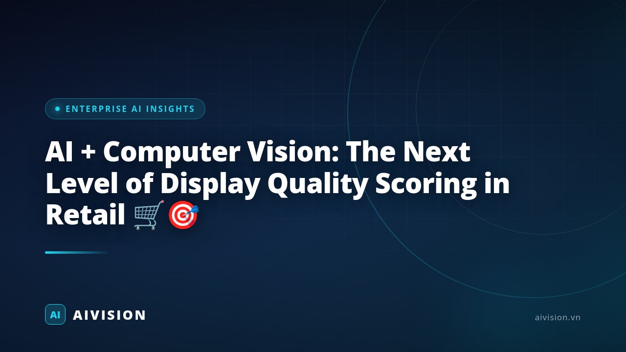 AI + Computer Vision: The Next Level of Display Quality Scoring in Retail 🛒🎯