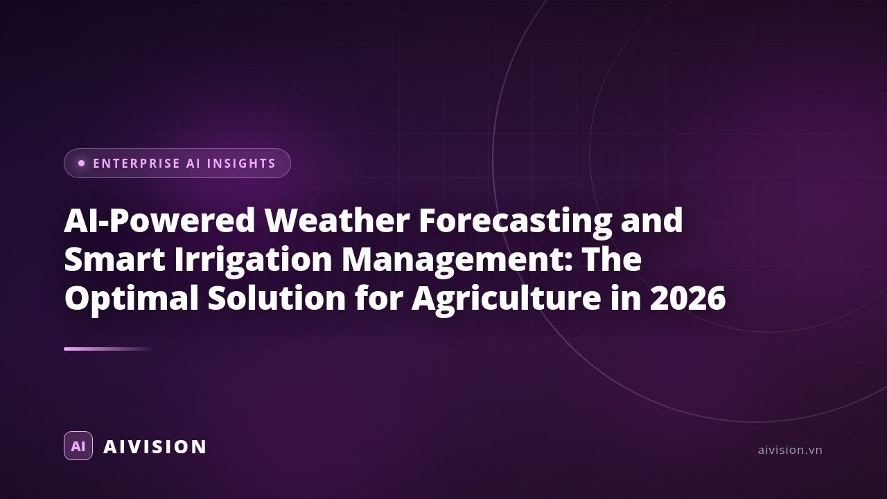 AI-Powered Weather Forecasting and Smart Irrigation Management: The Optimal Solution for Agriculture in 2026