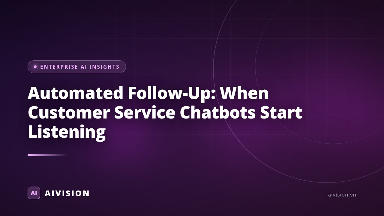 Automated Follow-Up: When Customer Service Chatbots Start Listening