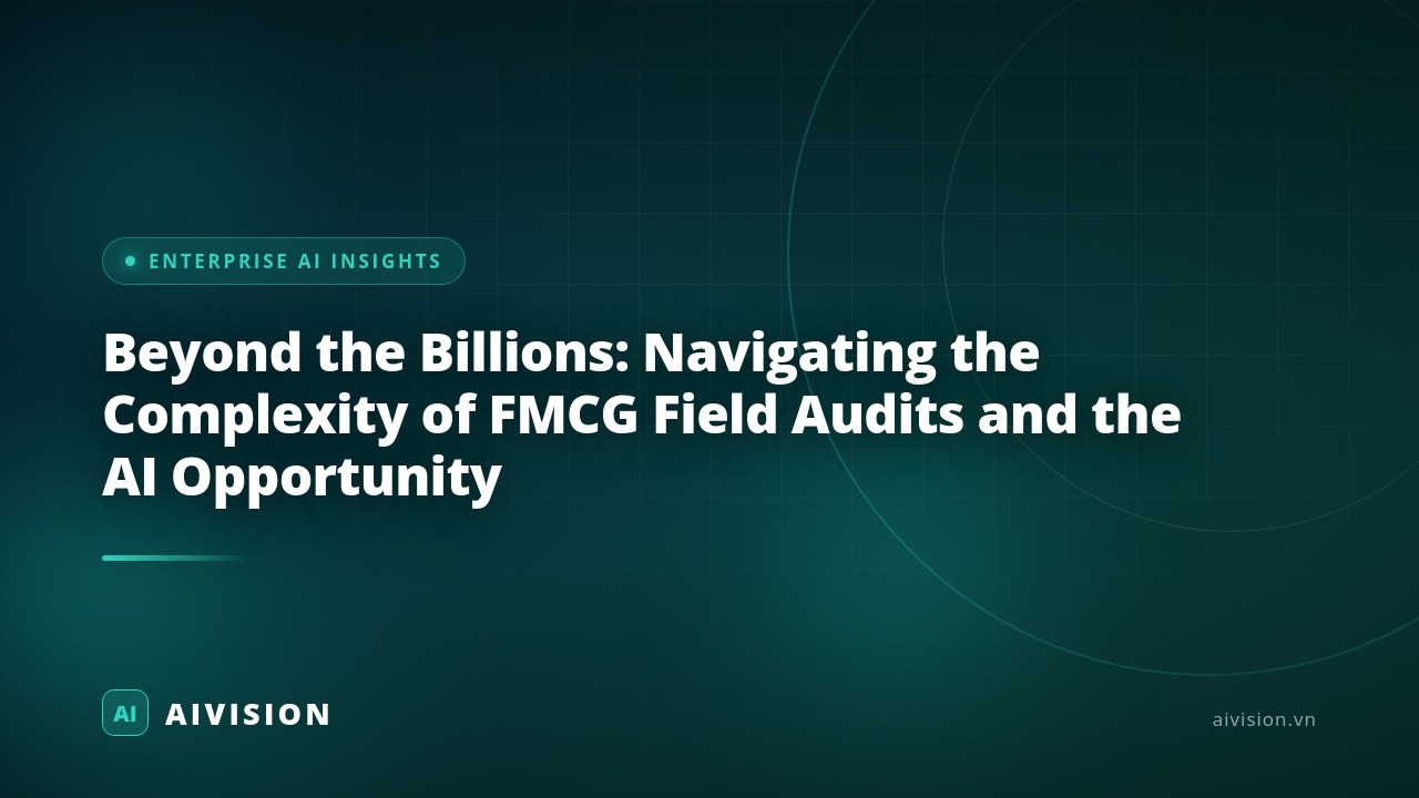 Beyond the Billions: Navigating the Complexity of FMCG Field Audits and the AI Opportunity