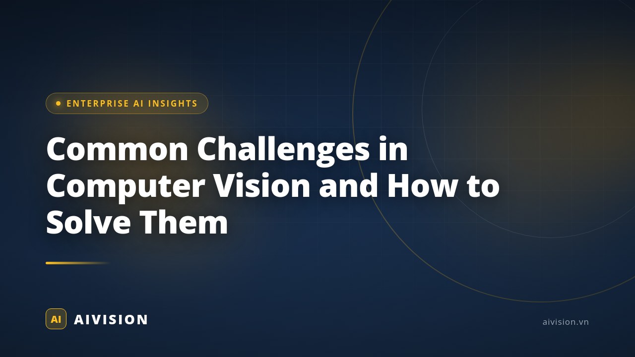Common Challenges in Computer Vision and How to Solve Them 