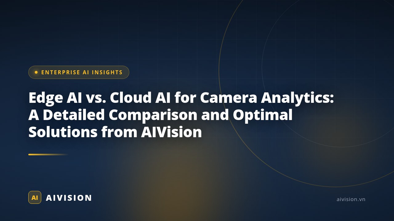 Edge AI vs. Cloud AI for Camera Analytics: A Detailed Comparison and Optimal Solutions from AIVision
