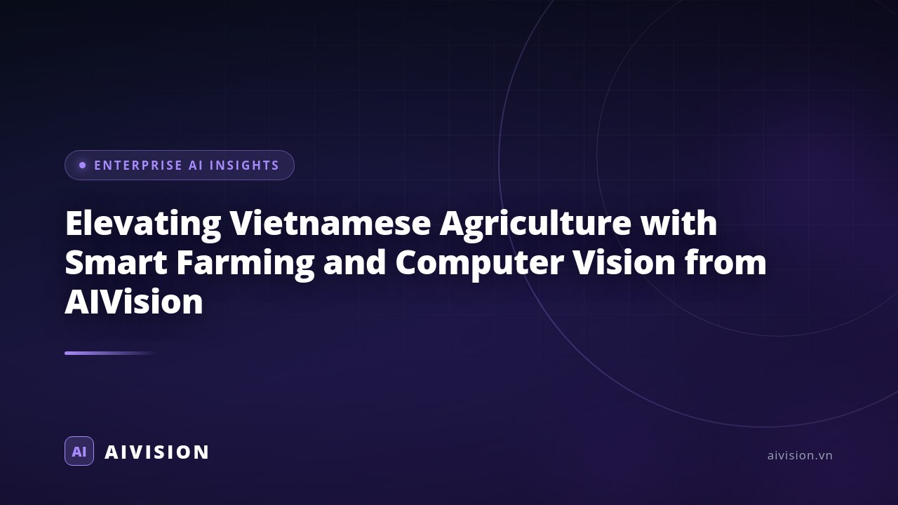 Elevating Vietnamese Agriculture with Smart Farming and Computer Vision from AIVision