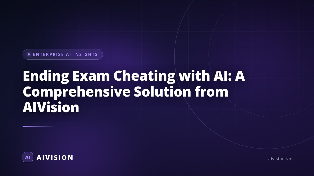 Ending Exam Cheating with AI: A Comprehensive Solution from AIVision