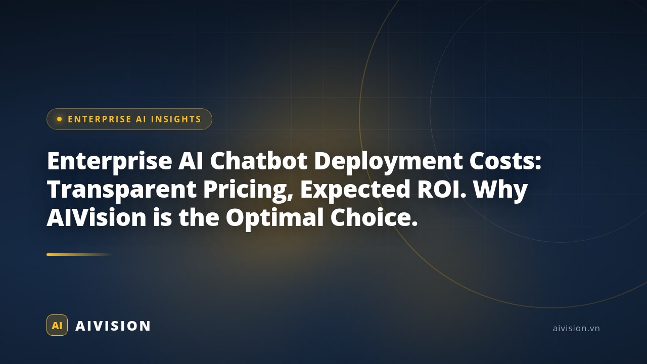 Enterprise AI Chatbot Deployment Costs: Transparent Pricing, Expected ROI. Why AIVision is the Optimal Choice.