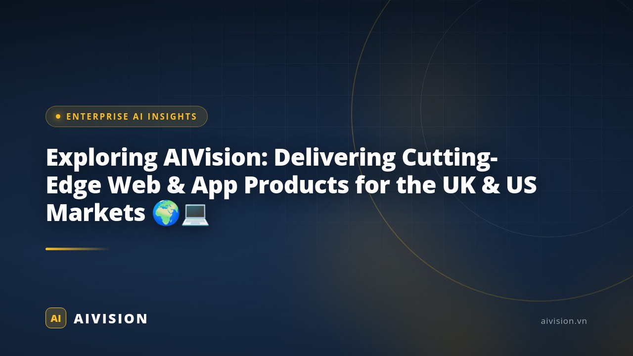 Exploring AIVision: Delivering Cutting-Edge Web & App Products for the UK & US Markets 🌍💻 