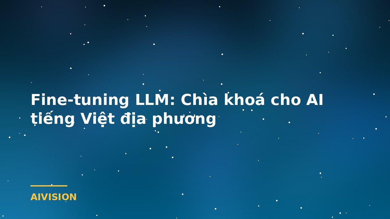 Fine-tuning LLM: The Key to Localized Vietnamese AI