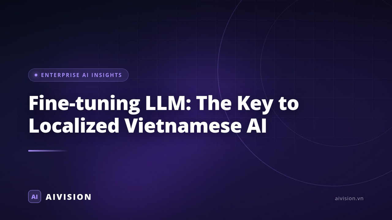 Fine-tuning LLM: The Key to Localized Vietnamese AI