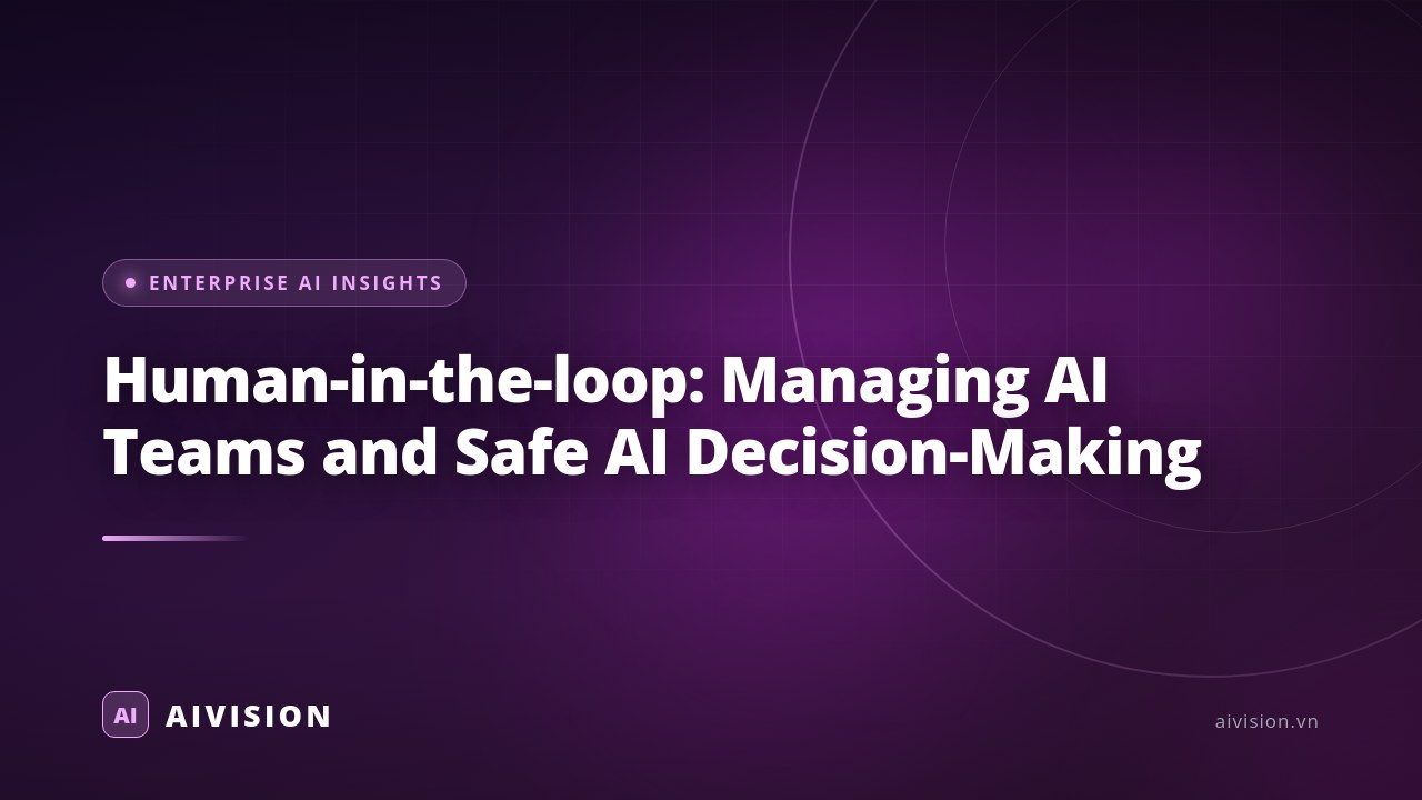Human-in-the-loop: Managing AI Teams and Safe AI Decision-Making