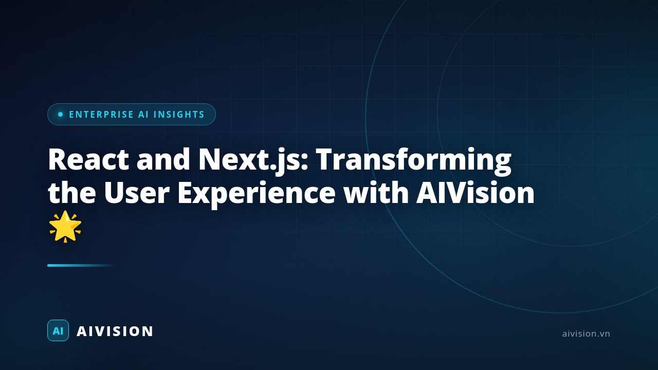 React and Next.js: Transforming the User Experience with AIVision 🌟 
