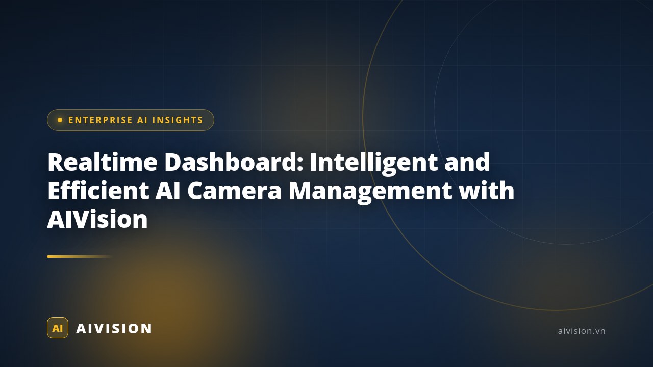 Realtime Dashboard: Intelligent and Efficient AI Camera Management with AIVision