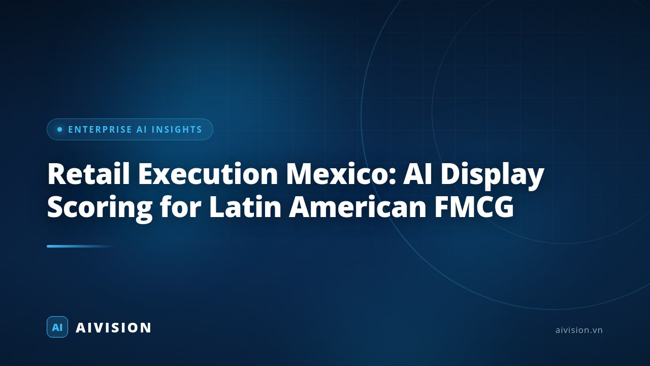 Retail Execution Mexico: AI Display Scoring for Latin American FMCG