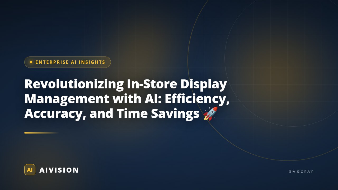 Revolutionizing In-Store Display Management with AI: Efficiency, Accuracy, and Time Savings 🚀 