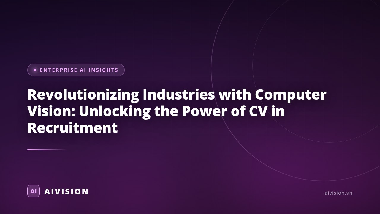Revolutionizing Industries with Computer Vision: Unlocking the Power of CV in Recruitment