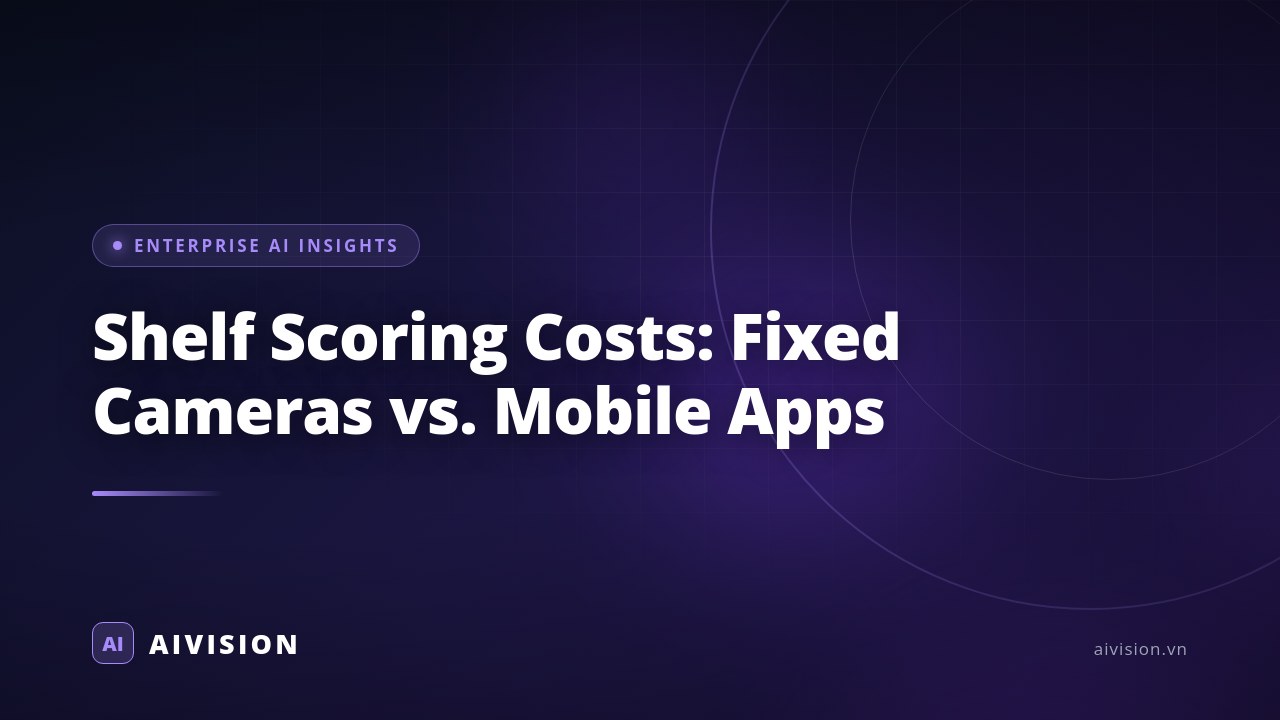 Shelf Scoring Costs: Fixed Cameras vs. Mobile Apps