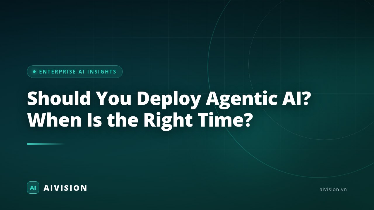 Should You Deploy Agentic AI? When Is the Right Time?