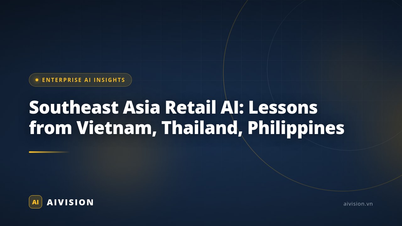 Southeast Asia Retail AI: Lessons from Vietnam, Thailand, Philippines