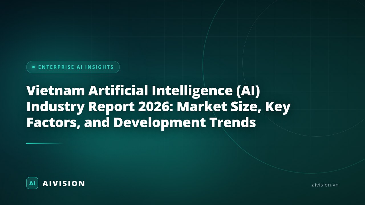 Vietnam Artificial Intelligence (AI) Industry Report 2026: Market Size, Key Factors, and Development Trends