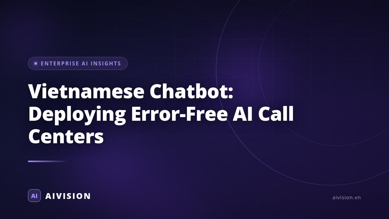 Vietnamese Chatbot: Deploying Error-Free AI Call Centers